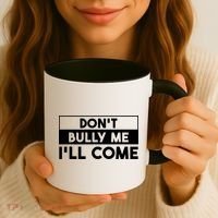 DonT Bully Me ILl Come Funny Sarcastic Meme Coffee Mug thumb 3