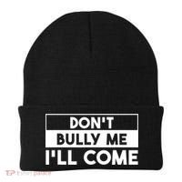 DonT Bully Me ILl Come Funny Sarcastic Meme Beanie thumb 0