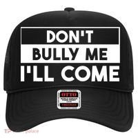 DonT Bully Me ILl Come Funny Sarcastic Meme Hat thumb 0