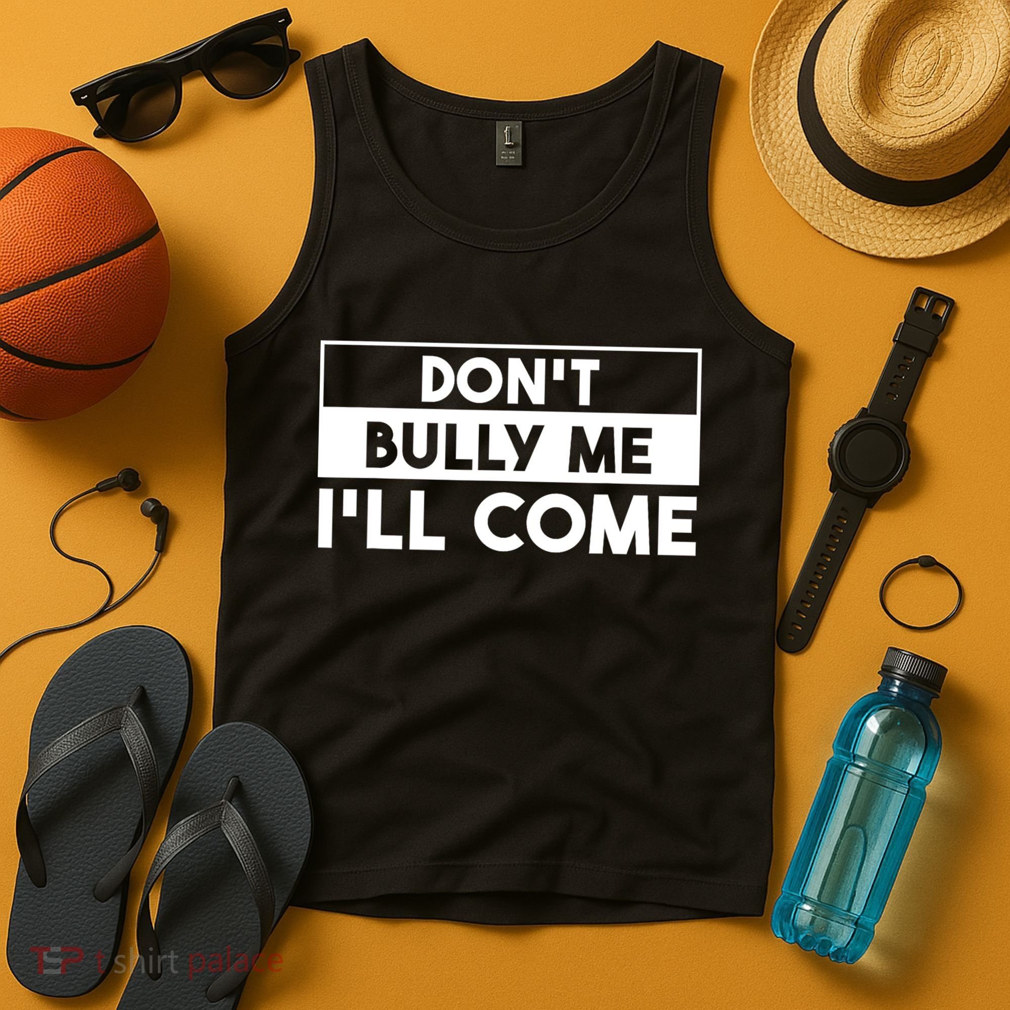 DonT Bully Me ILl Come Funny Sarcastic Meme Tank Top