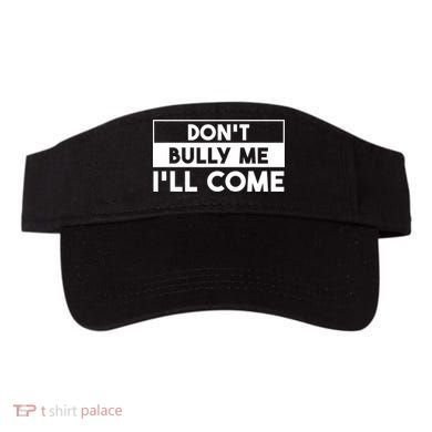 DonT Bully Me ILl Come Funny Sarcastic Meme Visor
