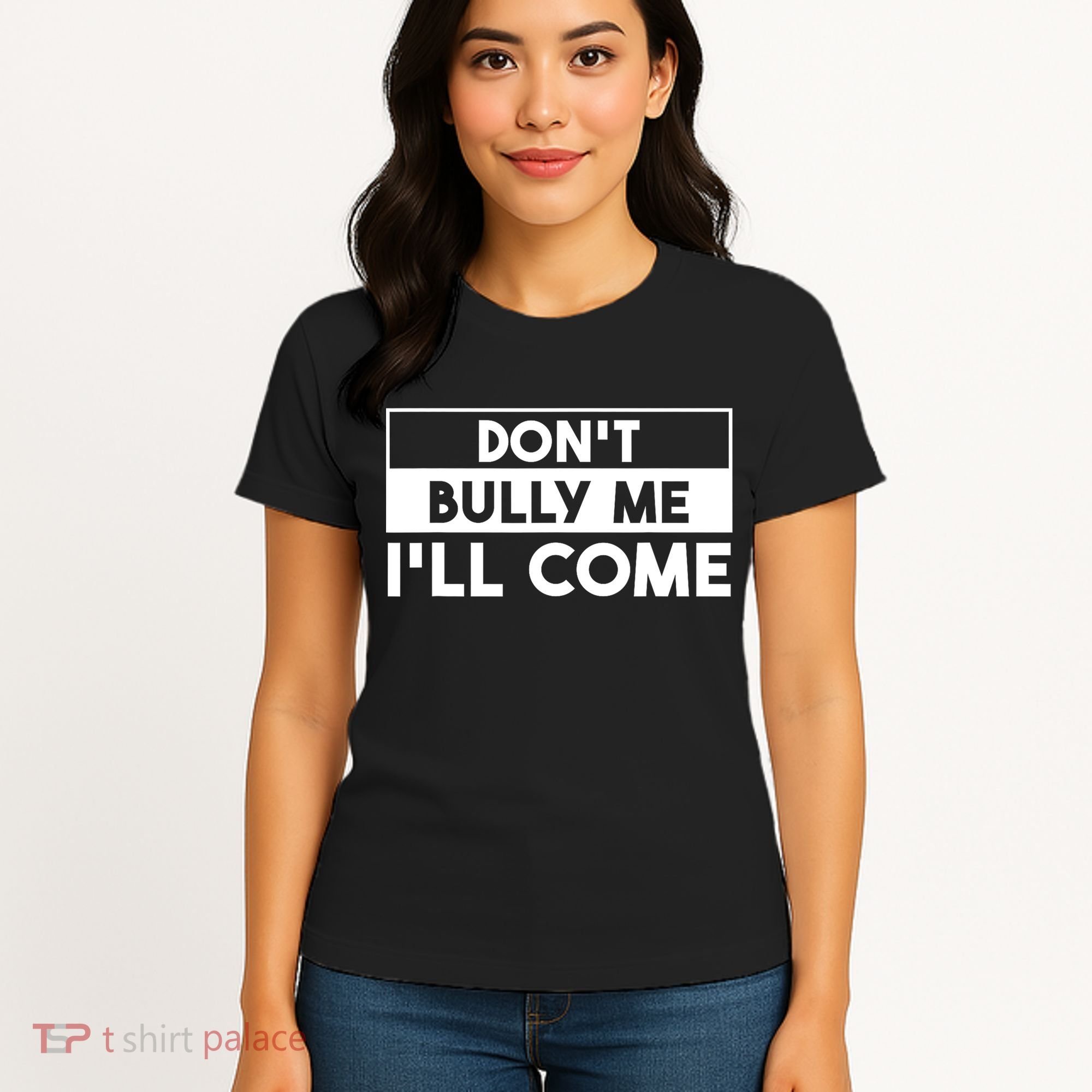 DonT Bully Me ILl Come Funny Sarcastic Meme Women's T-Shirt