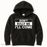 DonT Bully Me ILl Come Funny Sarcastic Meme Kids Hoodie thumb 0