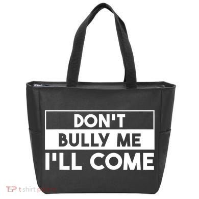 DonT Bully Me ILl Come Funny Sarcastic Meme Tote Bag
