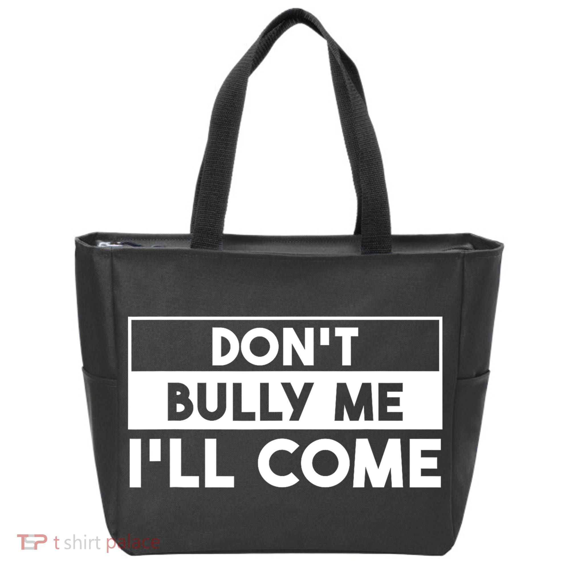 DonT Bully Me ILl Come Funny Sarcastic Meme Tote Bag