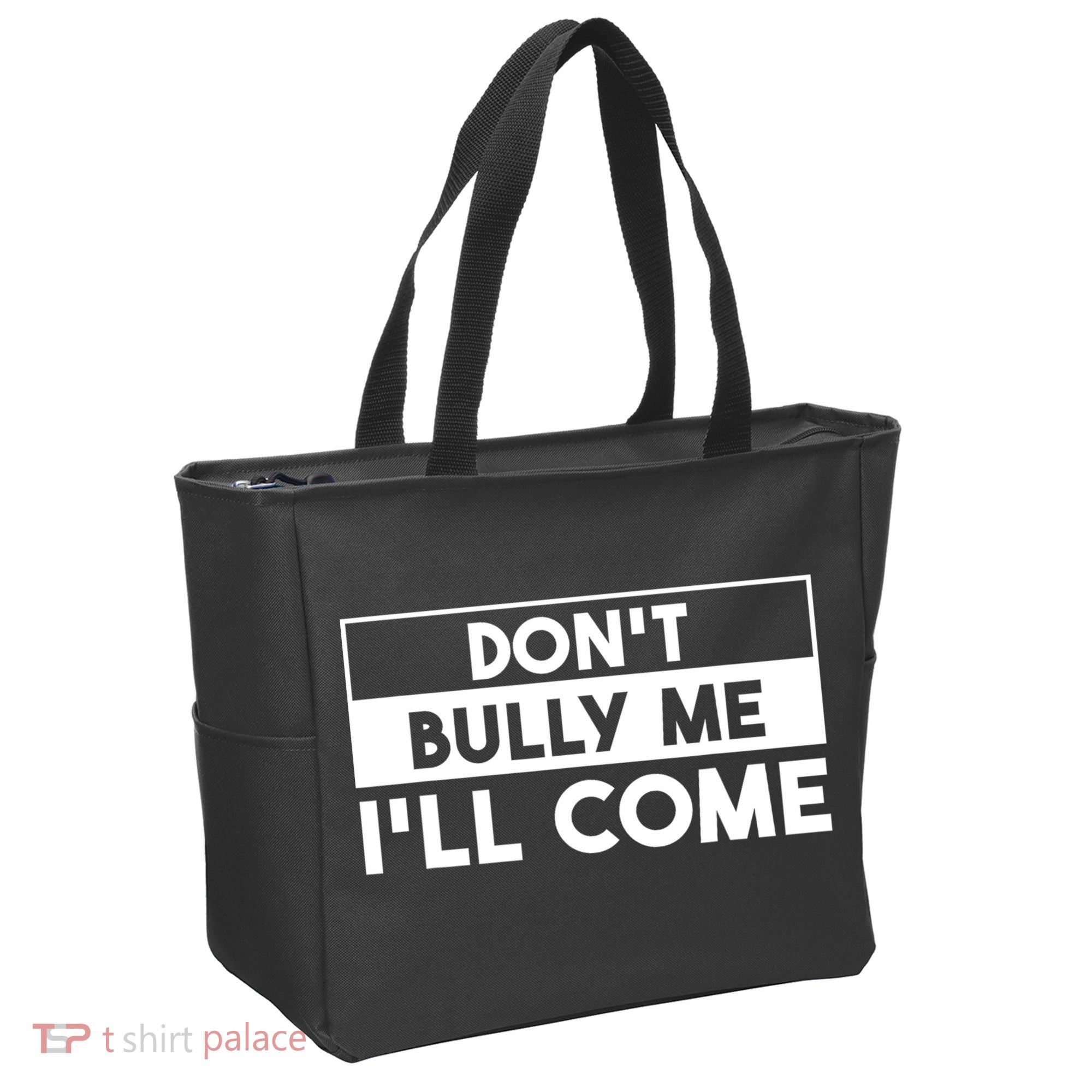 DonT Bully Me ILl Come Funny Sarcastic Meme Tote Bag