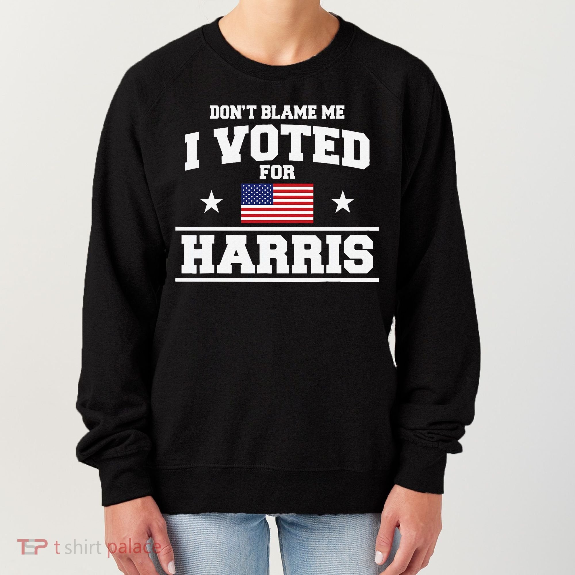 Dont Blame Me I Voted For Harris Women's Sweatshirt