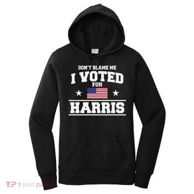 Dont Blame Me I Voted For Harris Women's Hoodie