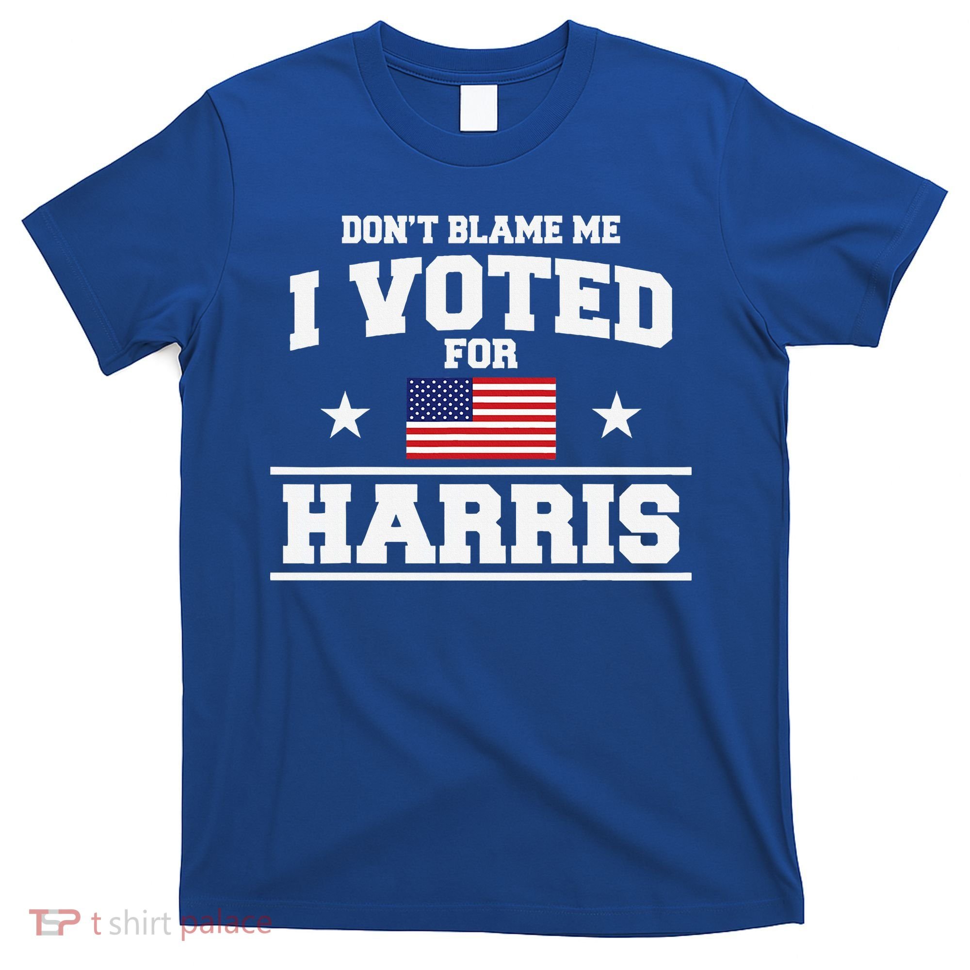 Dont Blame Me I Voted For Harris T-Shirt