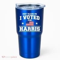 Dont Blame Me I Voted For Harris Tumbler thumb 0