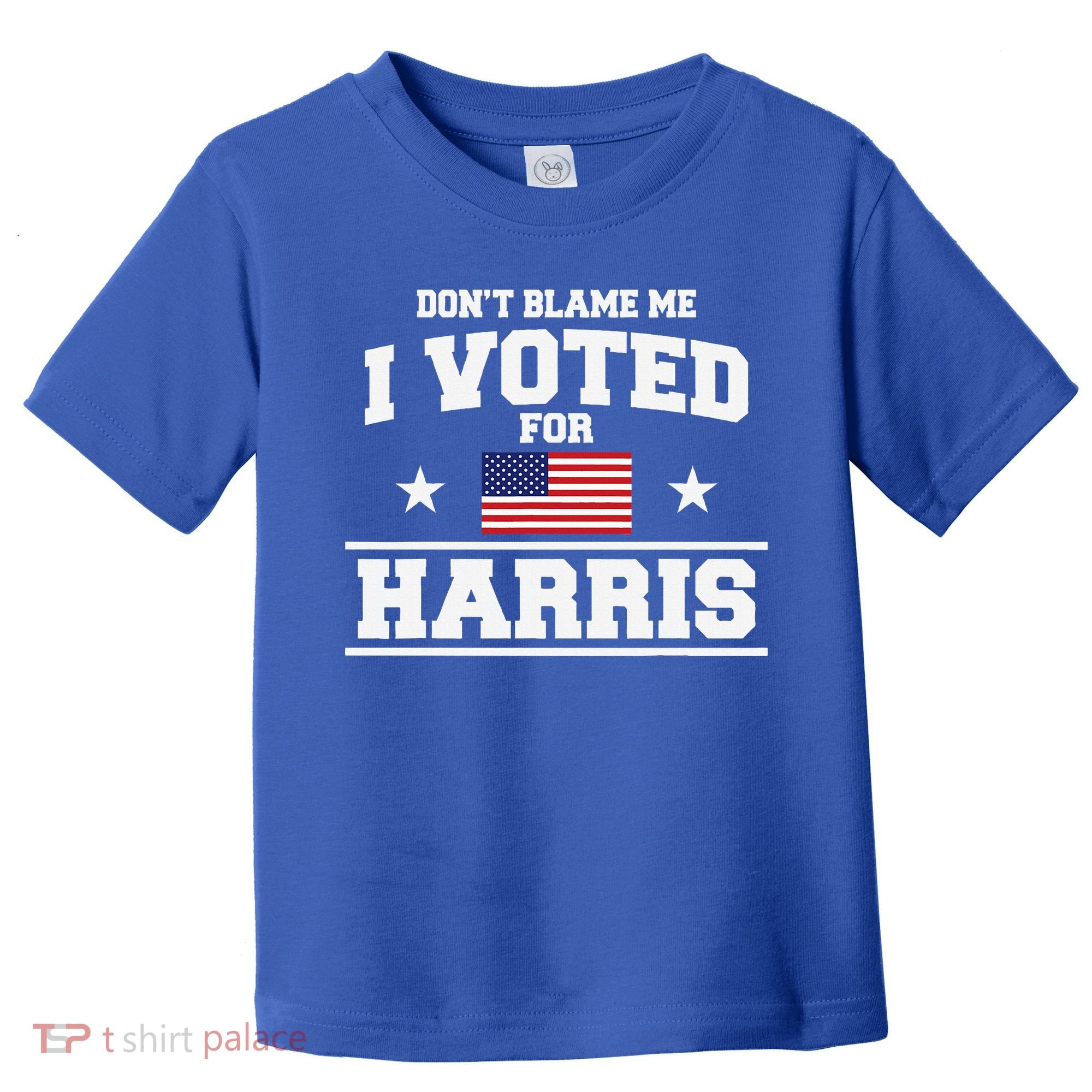 Dont Blame Me I Voted For Harris Toddler T-Shirt