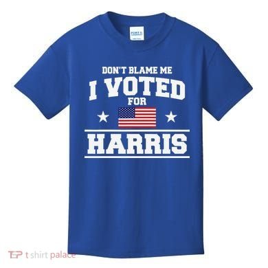 Dont Blame Me I Voted For Harris Kids T-Shirt