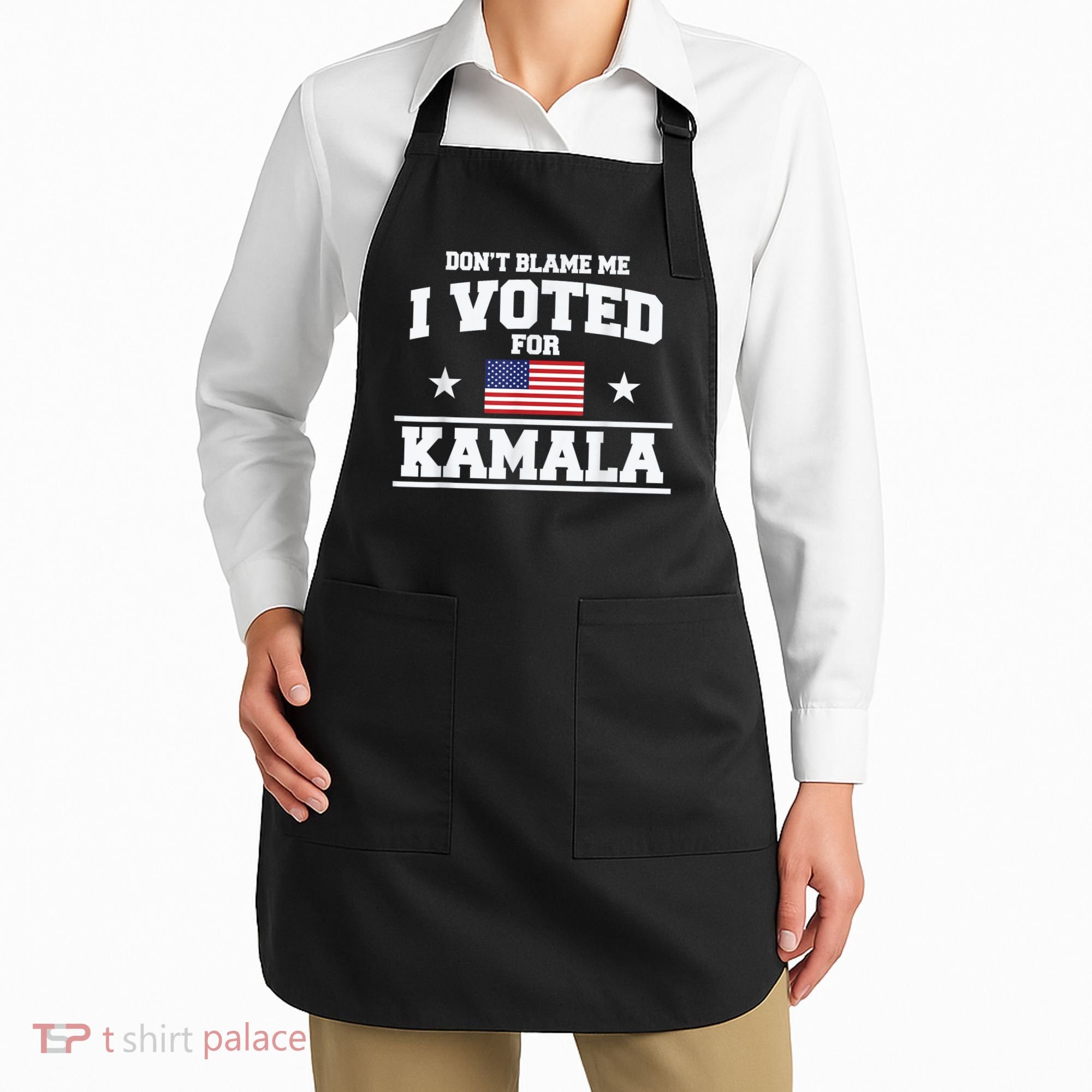 DonT Blame Me I Voted For Kamala Pro Harris Supporter Apron