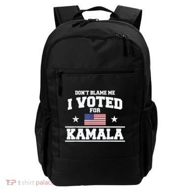 DonT Blame Me I Voted For Kamala Pro Harris Supporter Backpack