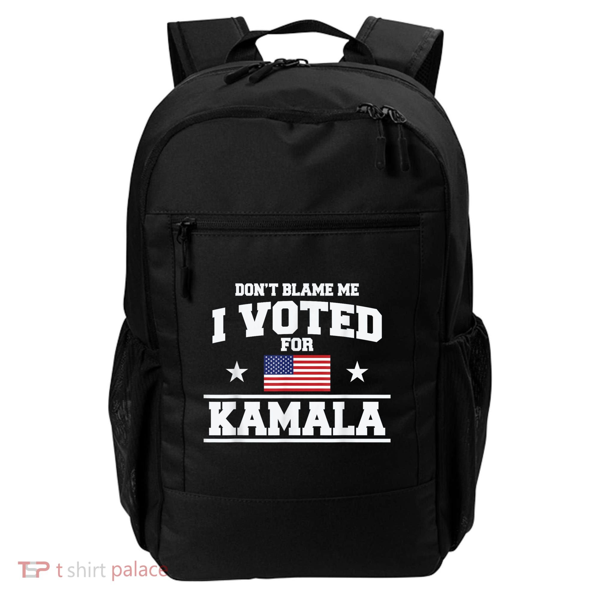 DonT Blame Me I Voted For Kamala Pro Harris Supporter Backpack