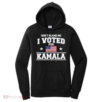 DonT Blame Me I Voted For Kamala Pro Harris Supporter Women's Hoodie