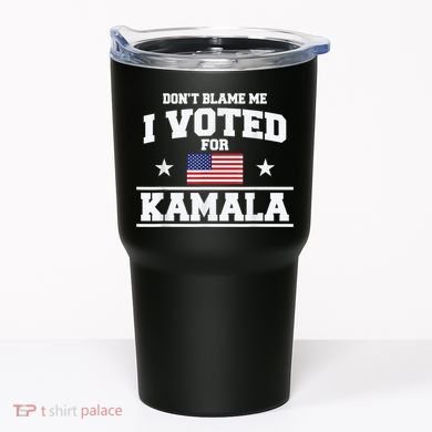 DonT Blame Me I Voted For Kamala Pro Harris Supporter Tumbler