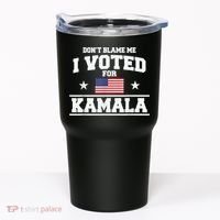 DonT Blame Me I Voted For Kamala Pro Harris Supporter Tumbler thumb 0