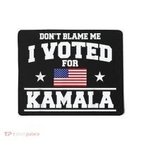 DonT Blame Me I Voted For Kamala Pro Harris Supporter Mousepad thumb 0