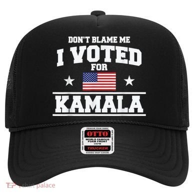 DonT Blame Me I Voted For Kamala Pro Harris Supporter Hat
