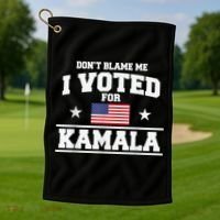 DonT Blame Me I Voted For Kamala Pro Harris Supporter Golf Towel thumb 1