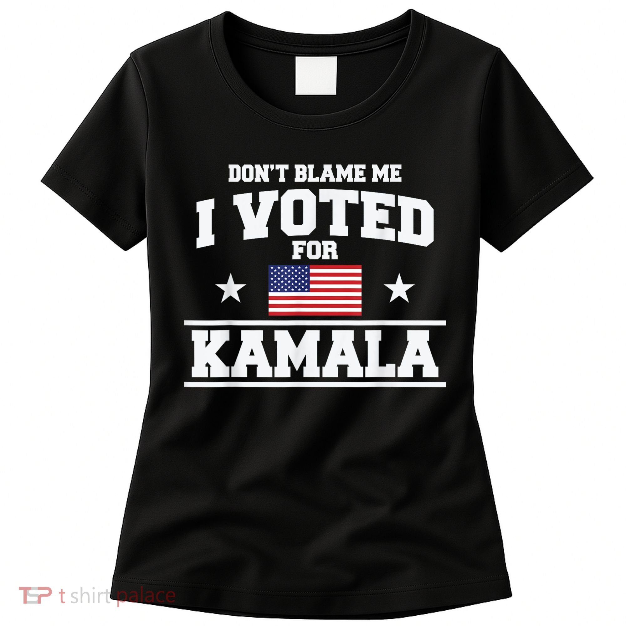 DonT Blame Me I Voted For Kamala Pro Harris Supporter Women's T-Shirt