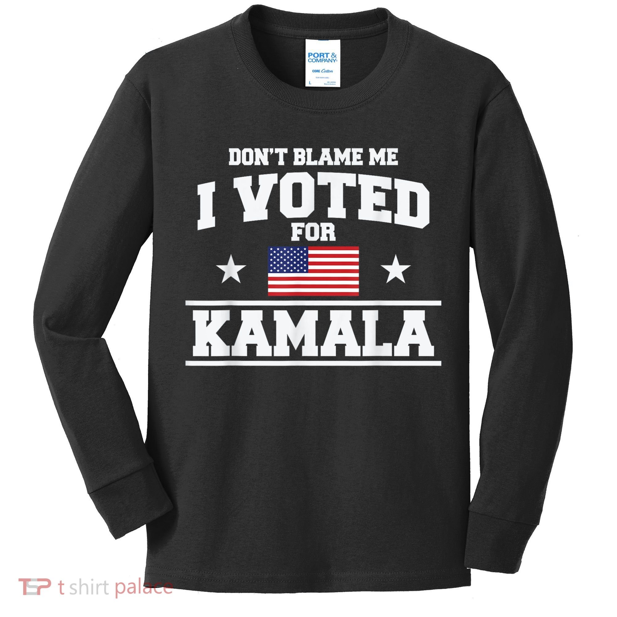 DonT Blame Me I Voted For Kamala Pro Harris Supporter Kids Long Sleeve Shirt