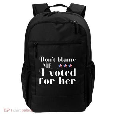 DonT Blame Me I Voted For Her Kamala Harris Design Backpack