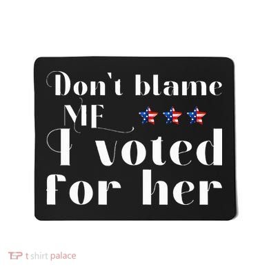 DonT Blame Me I Voted For Her Kamala Harris Design Mousepad