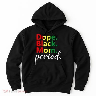 Dope Black Mom Black History Juneteenth Hoodie