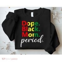 Dope Black Mom Black History Juneteenth Sweatshirt thumb 2