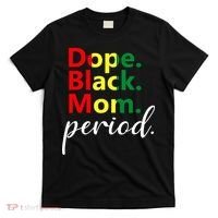 Dope Black Mom Black History Juneteenth T-Shirt thumb 0