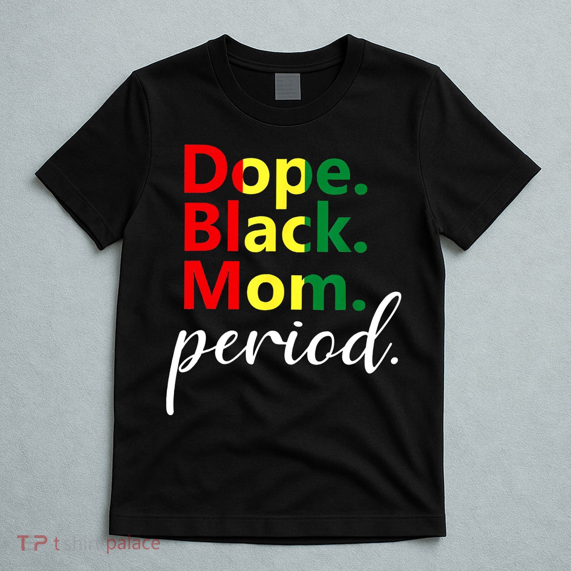 Dope Black Mom Black History Juneteenth T-Shirt