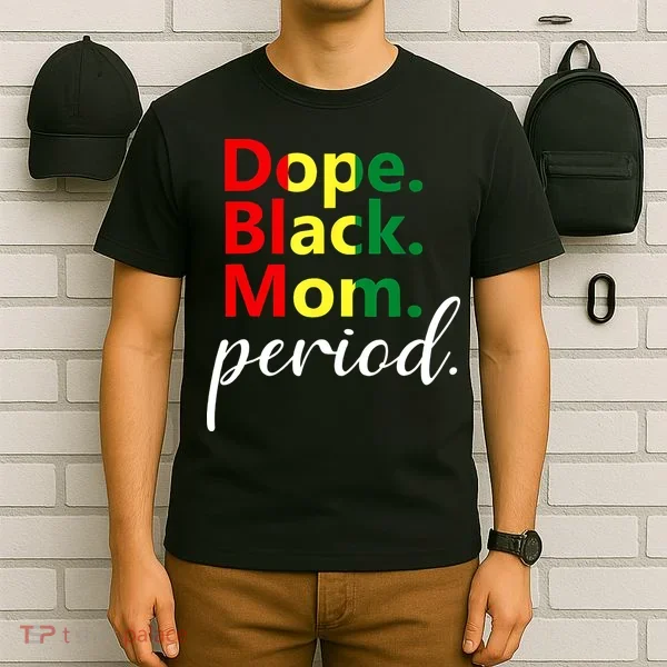 Dope Black Mom Black History Juneteenth T-Shirt