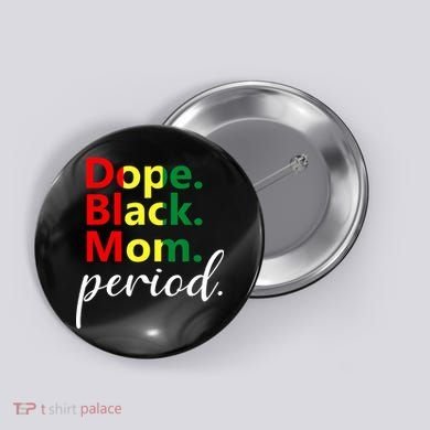 Dope Black Mom Black History Juneteenth Button