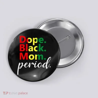 Dope Black Mom Black History Juneteenth Button