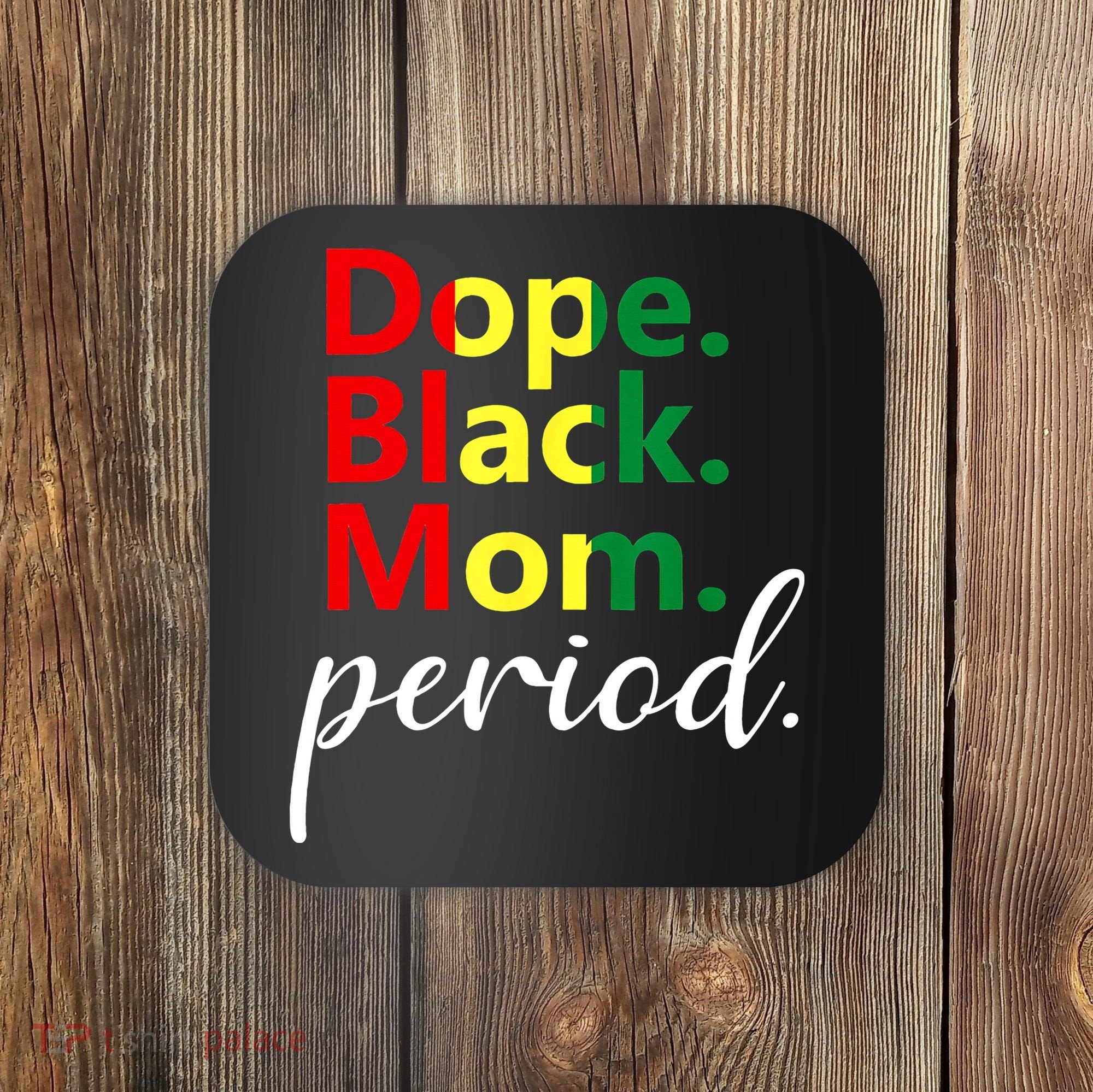 Dope Black Mom Black History Juneteenth Coaster