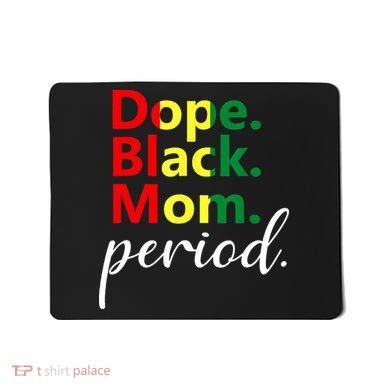 Dope Black Mom Black History Juneteenth Mousepad