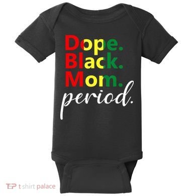 Dope Black Mom Black History Juneteenth Baby Bodysuit