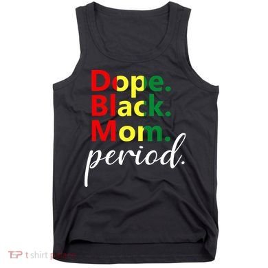 Dope Black Mom Black History Juneteenth Tank Top