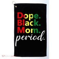 Dope Black Mom Black History Juneteenth Golf Towel thumb 0