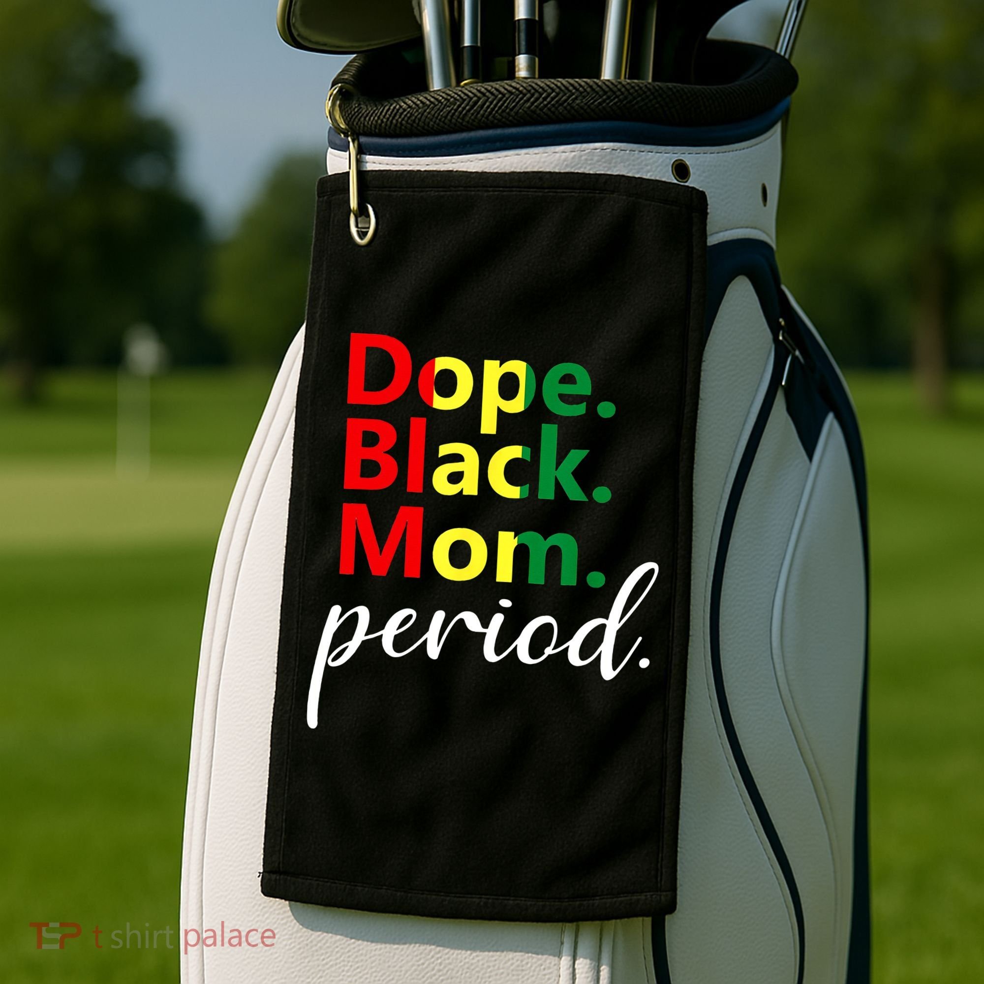 Dope Black Mom Black History Juneteenth Golf Towel