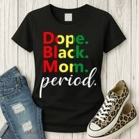 Dope Black Mom Black History Juneteenth Women's T-Shirt thumb 3