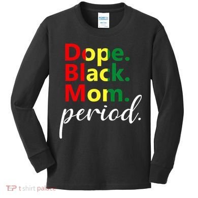 Dope Black Mom Black History Juneteenth Kids Long Sleeve Shirt