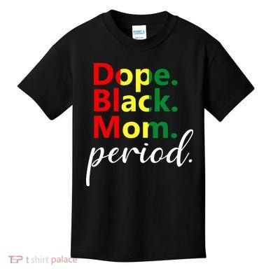 Dope Black Mom Black History Juneteenth Kids T-Shirt