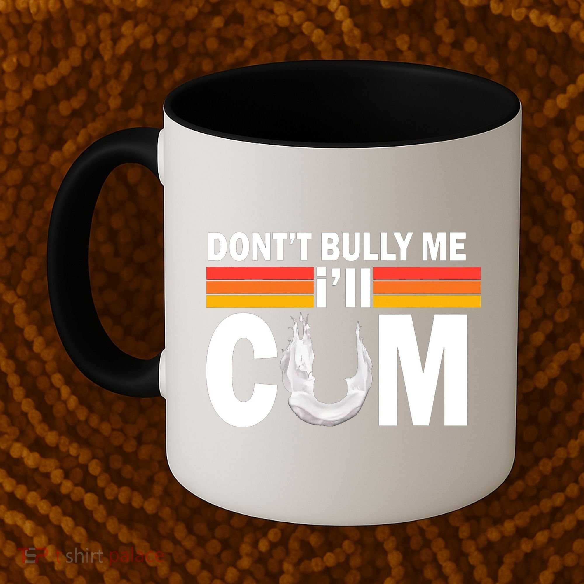 DonT Bully Me ILl Cum Retro Anti Bullying Coffee Mug