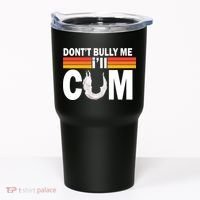 DonT Bully Me ILl Cum Retro Anti Bullying Tumbler thumb 0