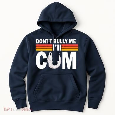 DonT Bully Me ILl Cum Retro Anti Bullying Hoodie