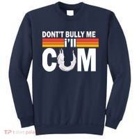 DonT Bully Me ILl Cum Retro Anti Bullying Sweatshirt thumb 0