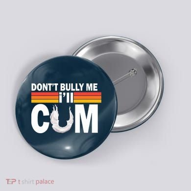 DonT Bully Me ILl Cum Retro Anti Bullying Button